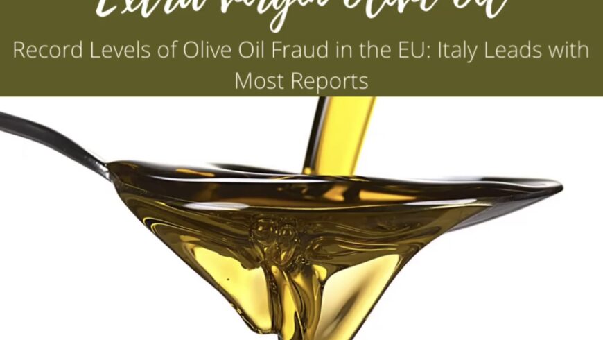 Record Levels of Olive Oil Fraud in the EU: Italy Leads with Most Reports